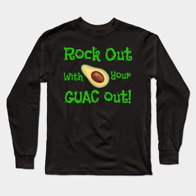 Rock Out With Your Guac Out Avocado Design Long Sleeve T-Shirt by Midlife50